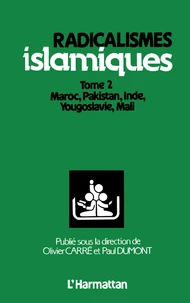 Radicalismes Islamiques, Vol. 2. Maroc, Pakistan, Inde, Yougoslavie