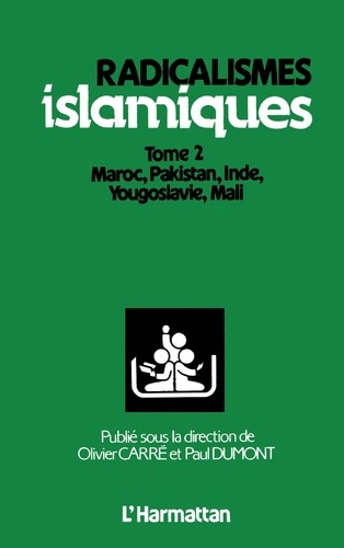 Radicalismes Islamiques, Vol. 2. Maroc, Pakistan, Inde, Yougoslavie