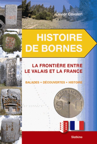 Olivier Cavaleri - Histoire de bornes - La frontière entre le Valais et la France.