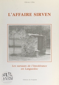 Olivier Cébe et Jacques Fabre - L'affaire Sirven - Les sursauts de l'intolérance en Languedoc.
