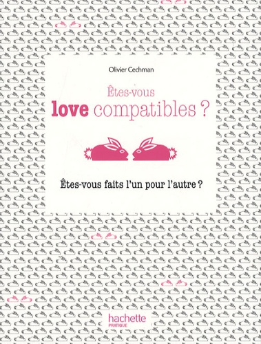 Olivier Cechman - Etes-vous love compatibles ? - Etes-vous faits l'un pour l'autre ?.