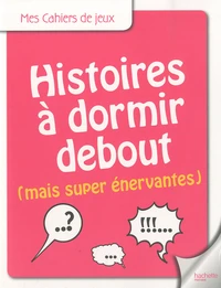 Histoires à dormir debout mais super énervantes