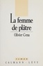 Olivier Cena - La femme de plâtre.