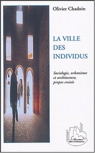 Olivier Chadoin - La ville des individus.