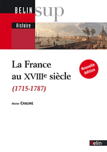 Olivier Chaline - La France au XVIIIe siècle.