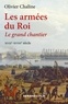 Olivier Chaline - Les armées du Roi - Le grand chantier - XVIIe-XVIIIe siècle.