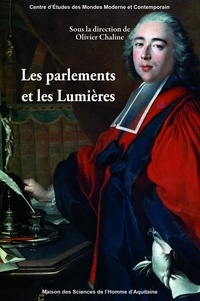 Olivier Chaline - Les parlements et les Lumières.
