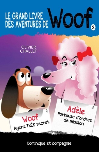 Olivier Challet et Réal Binette - Le grand livre des aventures de Woof 2.