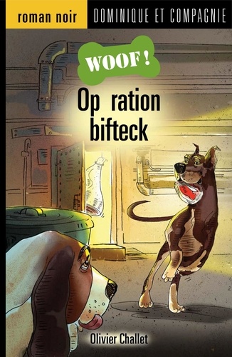 Olivier Challet et Réal Binette - Woof !  : Opération bifteck.