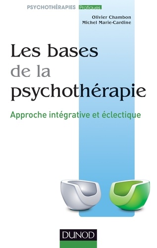 Olivier Chambon et Michel Marie-Cardine - Les bases de la psychothérapie - 3e éd.