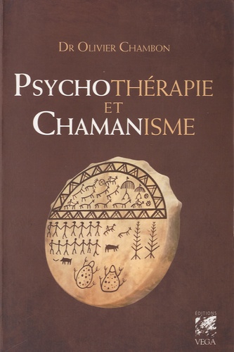 Olivier Chambon - Psychotérapie et chamanisme - Thérapie de l'âme, voyage dans le monde du rêve.