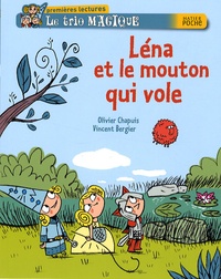 Olivier Chapuis et Vincent Bergier - Le trio magique  : Léna et le mouton qui vole.