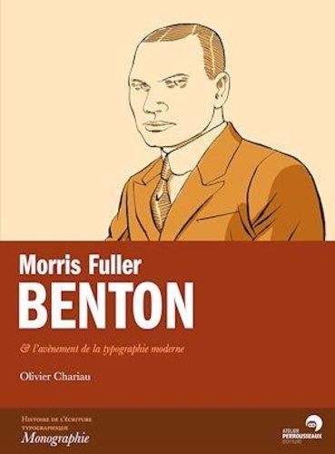 Morris Fuller Benton. &amp; l'avènement de la typographie moderne