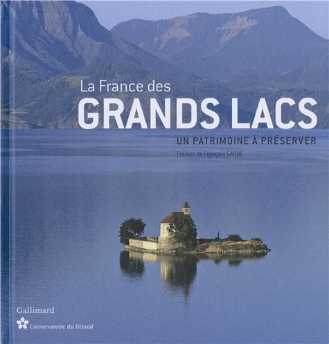 Olivier Chartier - La France des grands Lacs - Un patrimoine à préserver.