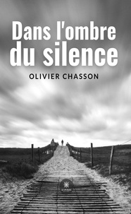 Olivier Chasson - Dans l'ombre du silence.