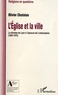 Olivier Chatelan - L'église et la ville - Le diocèse de Lyon à l'épreuve de l'urbanisation (1954-1975).