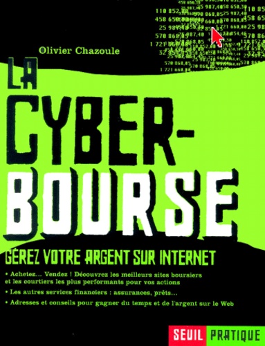 Olivier Chazoule - La Cyber-Bourse. Gerez Votre Argent Sur Internet.