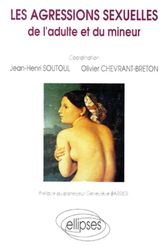 Olivier Chevrant-Breton et Jean-Henri Soutoul - Les agressions sexuelles de l'adulte et du mineur.