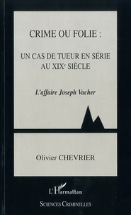 Crime ou folie : un cas de tueur en série au XIXe siècle