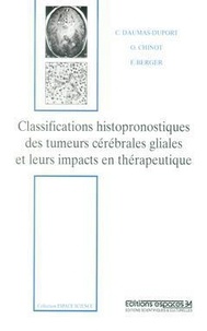Olivier Chinot - Classifications Histopronostiques Des Tumeurs Cerebrales Gliales Et Leurs Impacts En Therapeutique.