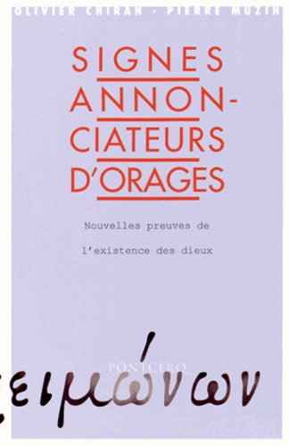 Olivier Chiran et Pierre Muzin - Signes annonciateurs d'orages - Nouvelles preuves de l'existence des dieux.