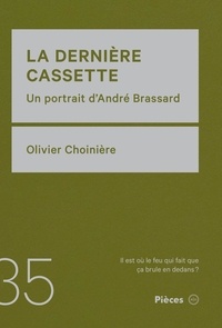 Olivier Choinière - La dernière cassette - un portrait d’André Brassard.