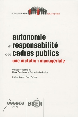 Olivier Chomienne et Pierre-Charles Pupion - Autonomie et responsabilité des cadres publics - Une mutation managériale.