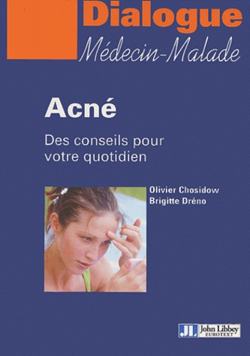 Olivier Chosidow et Brigitte Dréno - Acné - Des conseils pour votre quotidien.