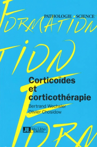 Olivier Chosidow et Bertrand Wechsler - Corticoïdes et corticothérapie.