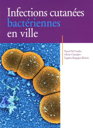Olivier Chosidow et Eugénie Bergogne-Bérézin - Infections cutanées bactériennes en ville.
