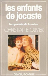 Les Enfants De Jocaste. L'Empreinte De La Mere