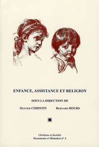 Olivier Christin et Bernard Hours - Enfance, assistance et religion.