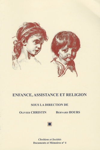 Olivier Christin et Bernard Hours - Enfance, assistance et religion.