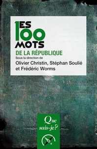Olivier Christin et Stéphan Soulié - Les 100 mots de la République.