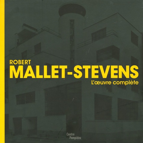 Olivier Cinqualbre - Robert Mallet-Stevens - L'oeuvre complète.