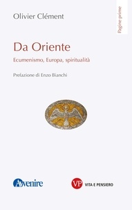 Olivier Clément - Da Oriente - Ecumenismo, Europa, spiritualità.