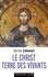 Le Christ, Terre des vivants. Le "Corps spirituel", Le Sens de la Terre - Essais théologiques