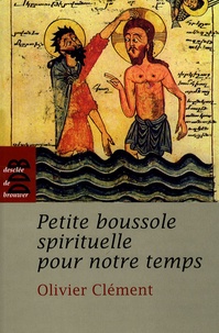 Olivier Clément - Petite boussole spirituelle pour notre temps.