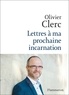 Olivier Clerc - Lettres à ma prochaine incarnation.