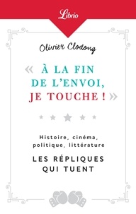 Olivier Clodong - "A la fin de l'envoi, je touche" - Histoire, cinéma, politique, littérature - Les répliques qui tuent.