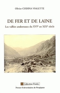 Olivier Codina Vialette - De fer et de laine - Les vallées andorranes du XVIe au XIXe siècle.