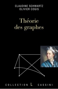 Olivier Cogis et Claudine Schwartz - Théorie des graphes.
