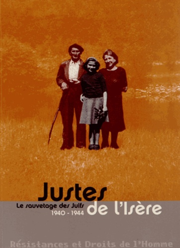 Olivier Cogne et Jacques Loiseau - Justes de l'Isère - Le sauvetage des Juifs, 1940-1944.