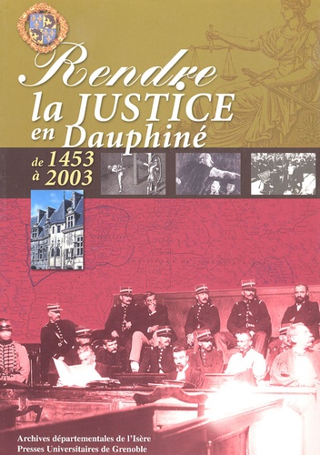 Olivier Cogne - Rendre la justice en Dauphiné.