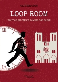 Olivier Coin - Loop Room - Tout ce qu'on n'a jamais osé faire.