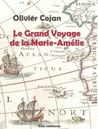 Olivier Cojan - Le grand voyage de la Marie-Amélie.