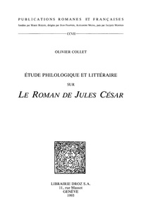 Olivier Collet - Etude philologique et littéraire sur "Le Roman de Jules César".