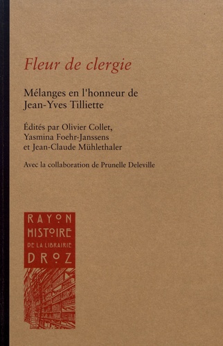 Olivier Collet et Yasmina Foehr-Janssens - Fleur de clergie - Mélanges en l'honneur de Jean-Yves Tilliette.