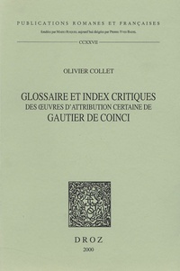 Olivier Collet - Glossaire et index critiques des oeuvres d'attribution certaine à Gautier de Coinci - (Vie de sainte Cristine et Miracles de Nostre Dame).