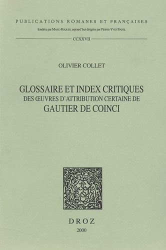 Glossaire et index critiques des oeuvres d'attribution certaine à Gautier de Coinci. (Vie de sainte Cristine et Miracles de Nostre Dame)